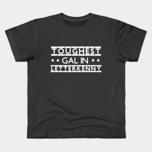 Toughest Gal in Letterkenny Kids T-Shirt